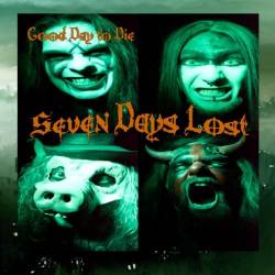 Seven Days Lost : Good Day to Die